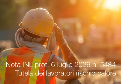 Nota INL prot. 6 luglio 2026 n. 5484 / Tutela dei lavoratori sul rischio legato ai danni da calore